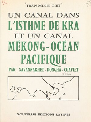 cover image of Un canal dans l'isthme de Kra et un canal Mékong-Océan Pacifique par Savannakhet-Dongha-Cusviet